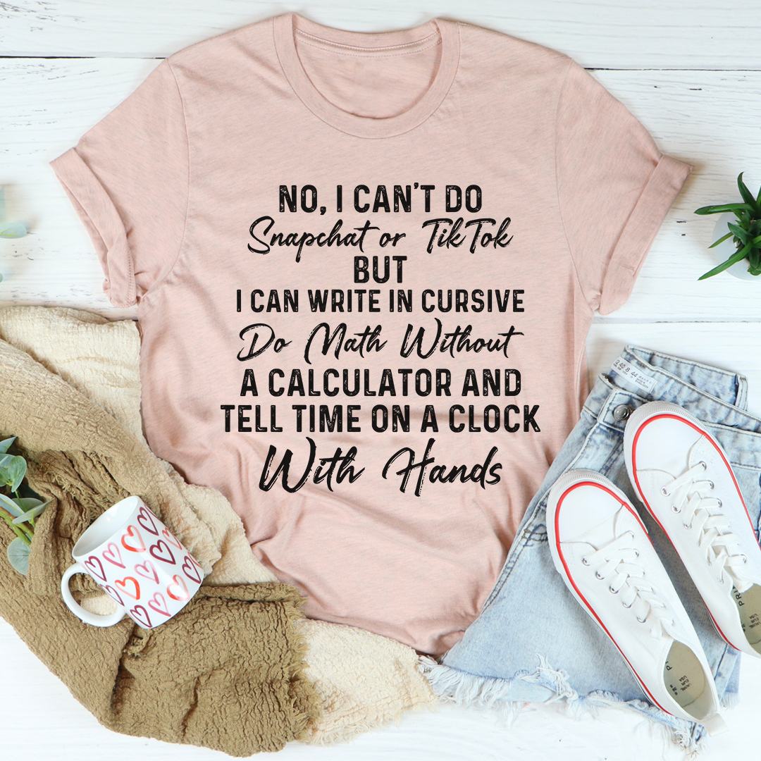 Graphic T-Shirts No I Can't Do Snapchat Or TikTok Tee
