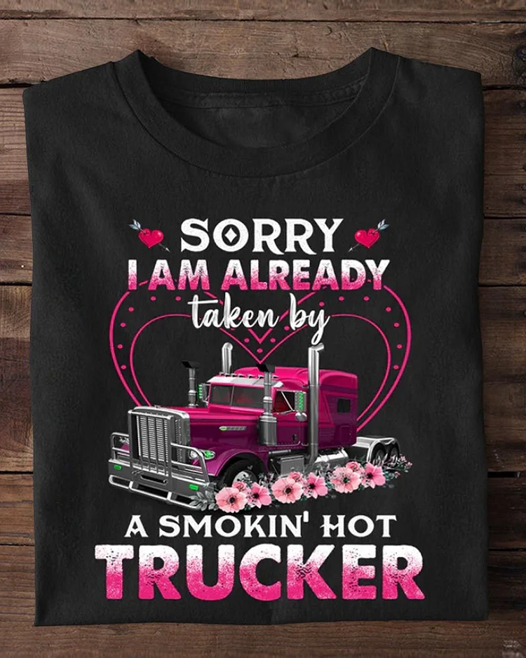 Valentine's Day Trucker, Sorry I'm Already Taken By Hot Trucker