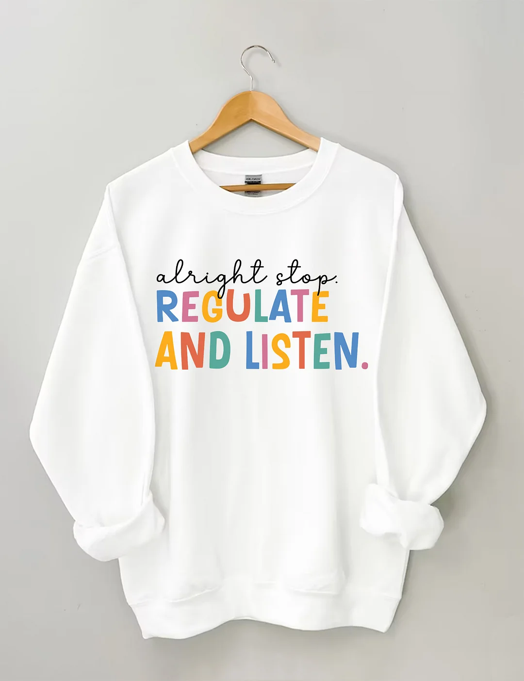 Alright Stop Regulate And Listen Sweatshirt