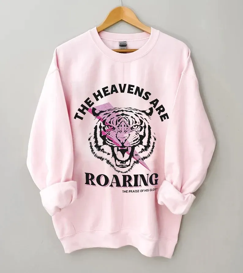 The Heavens Are Roaring The Praise Of Your Glory Sweatshirt The heavens are roaring the praise of your glory sweatshirt