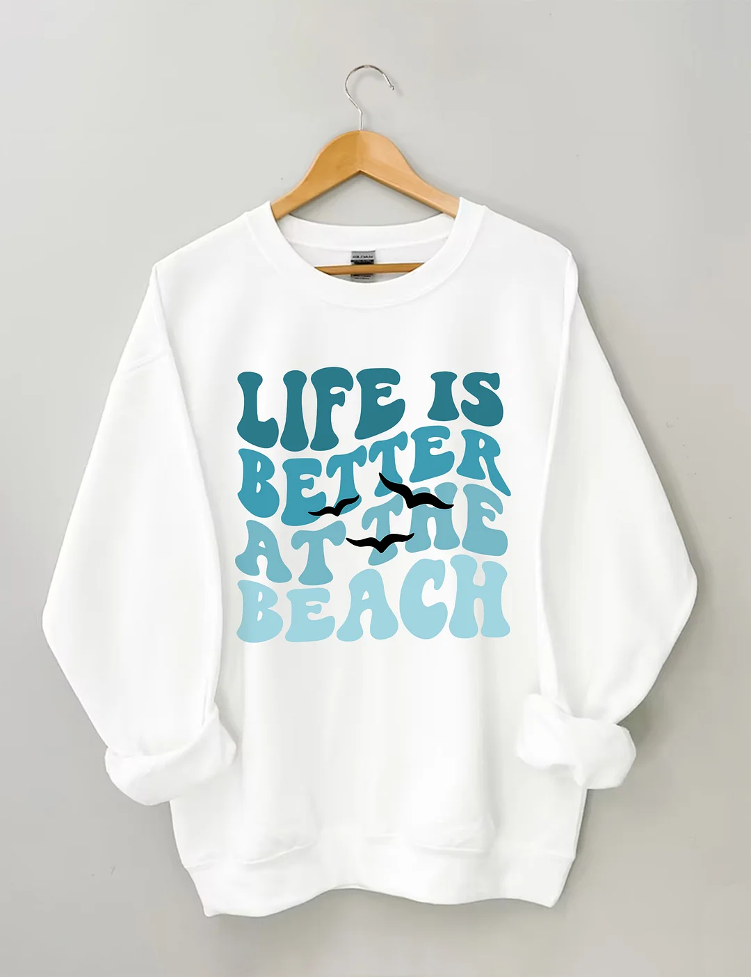 Life Is Better At The Beach Sweatshirt