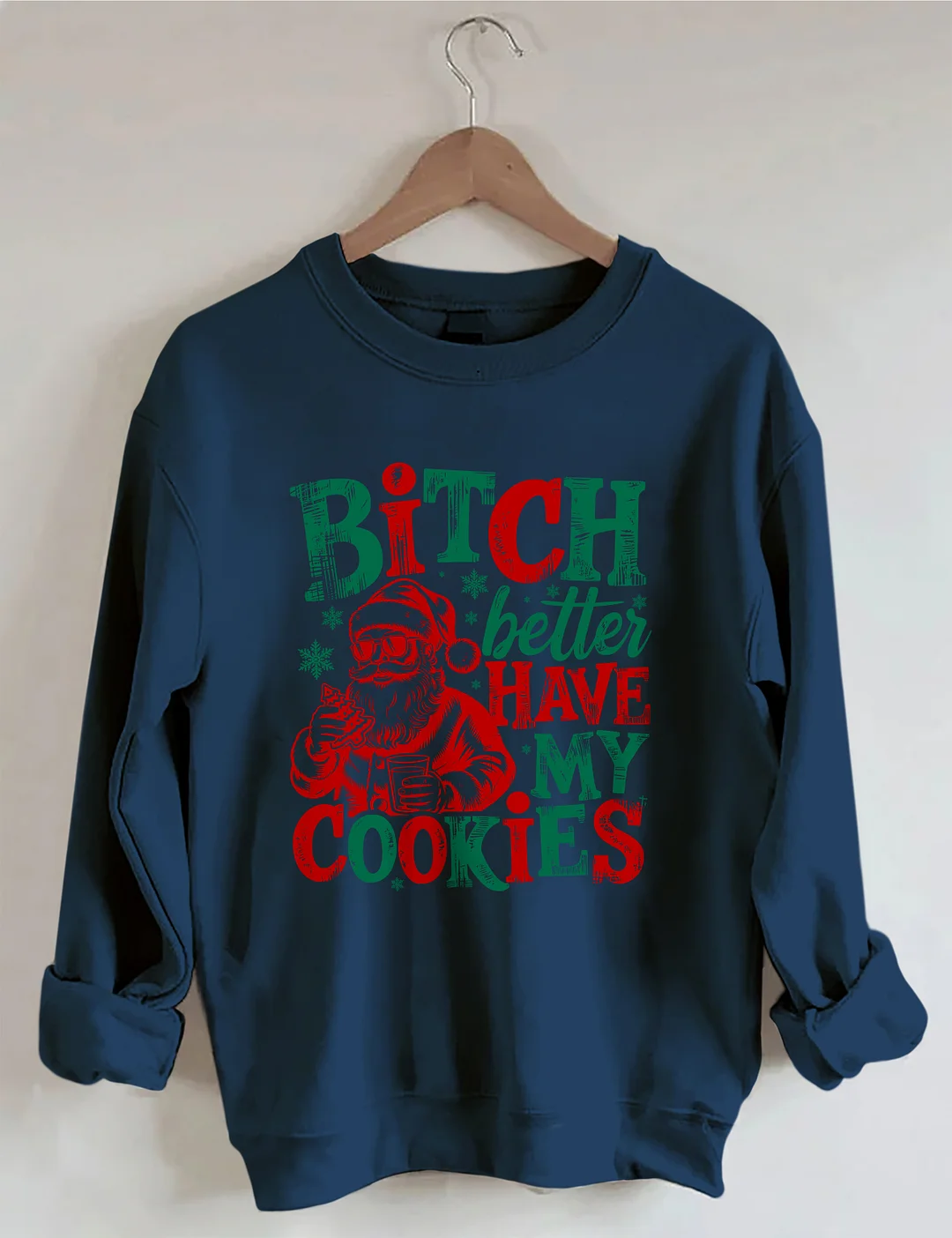 Bitch Better Have My Cookies Sweatshirt