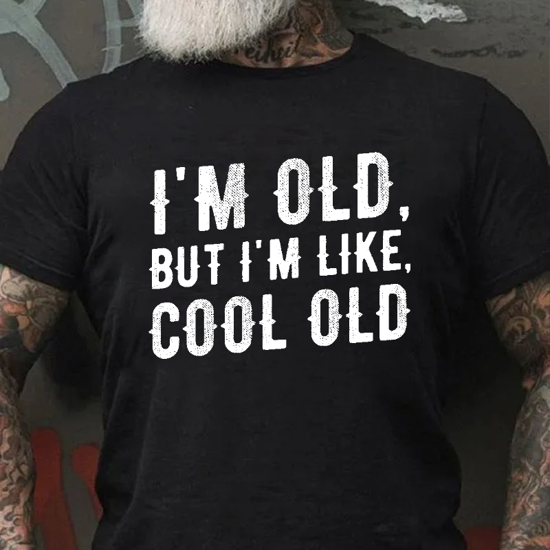 I'm Old But I'm Like Cool Old T-shirt ctolen