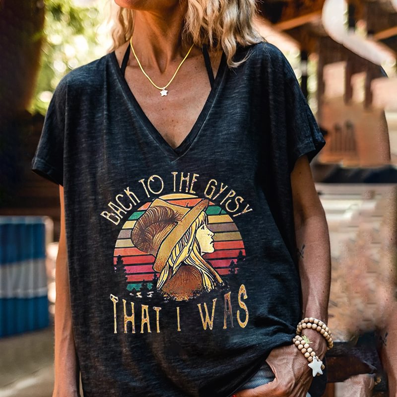 Back To The Gypsy That I Was Printed V-neck T-shirt