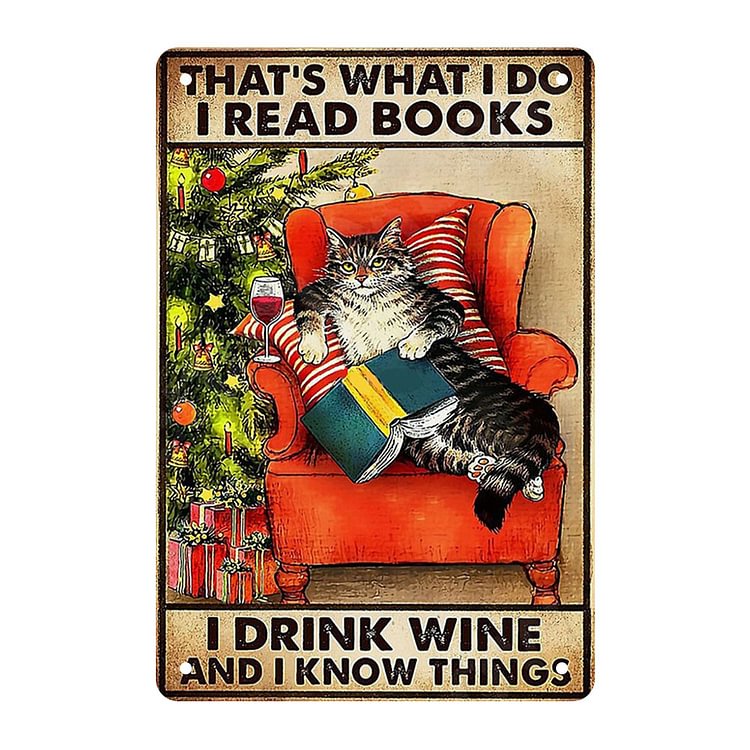Cat Thats What I Do I Read Books I Drink Wine And I Know Things- Vintage Tin Signs/Wooden Signs - 7.9x11.8in & 11.8x15.7in