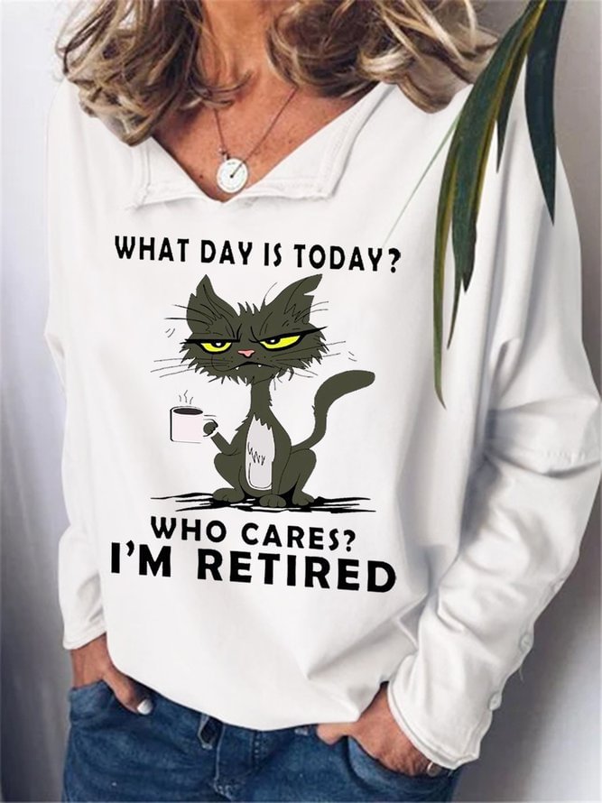 Women Funny What Day Is Today Who Cares I‘m Retired Black Cat Text Letters Sweatshirts