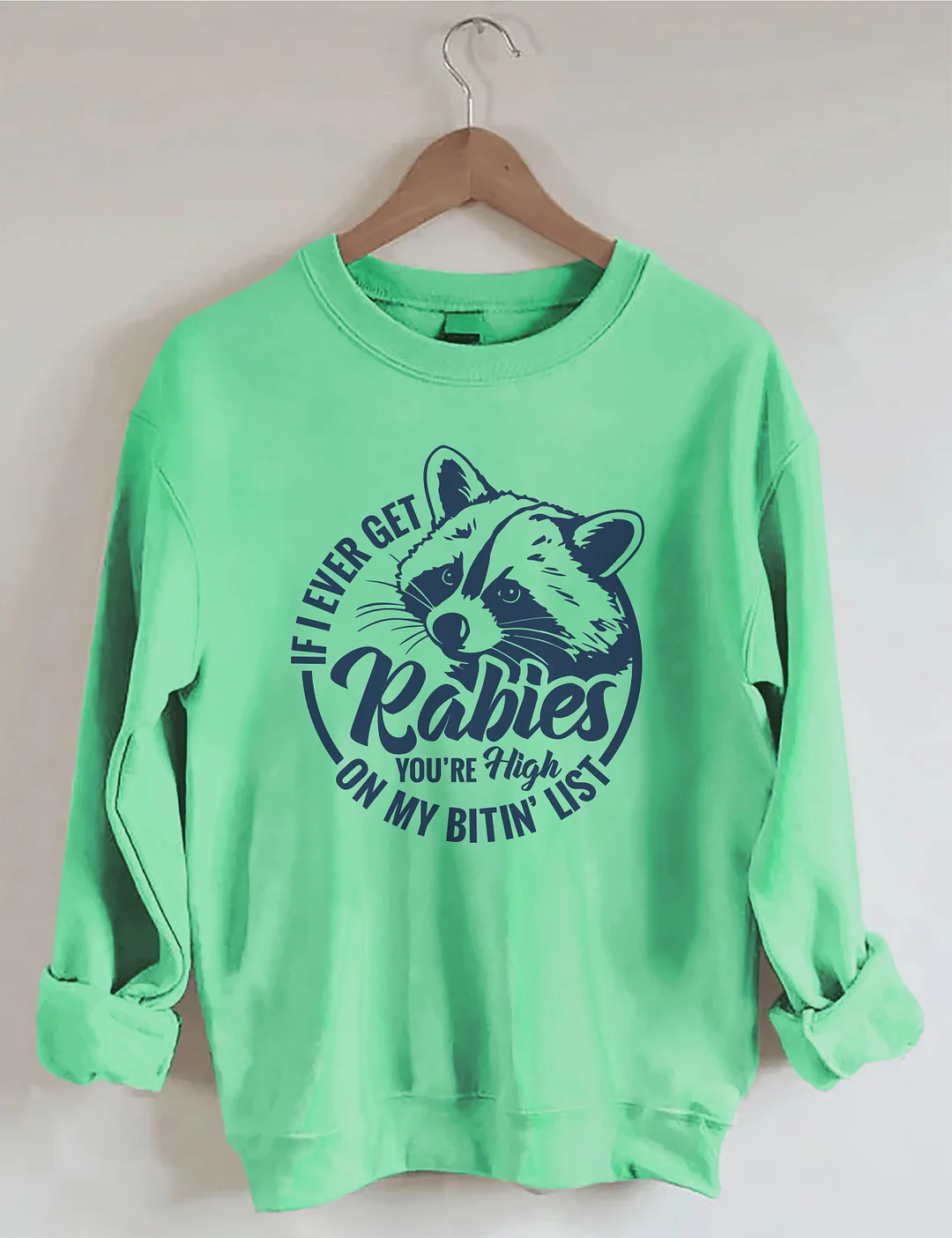 If I Ever Get Rabies Sweatshirt