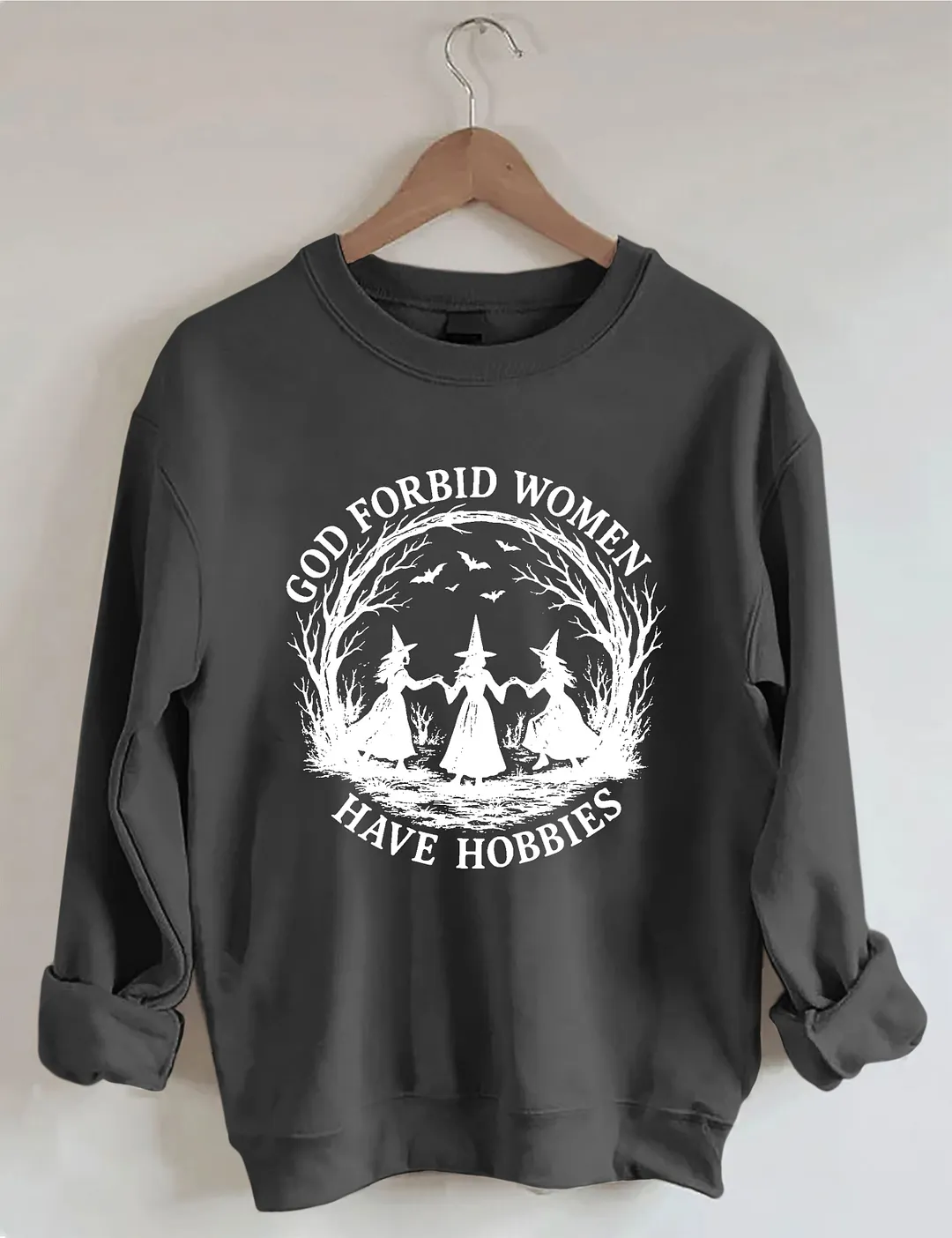 God Forbid Women Have Hobbies Sweatshirt
