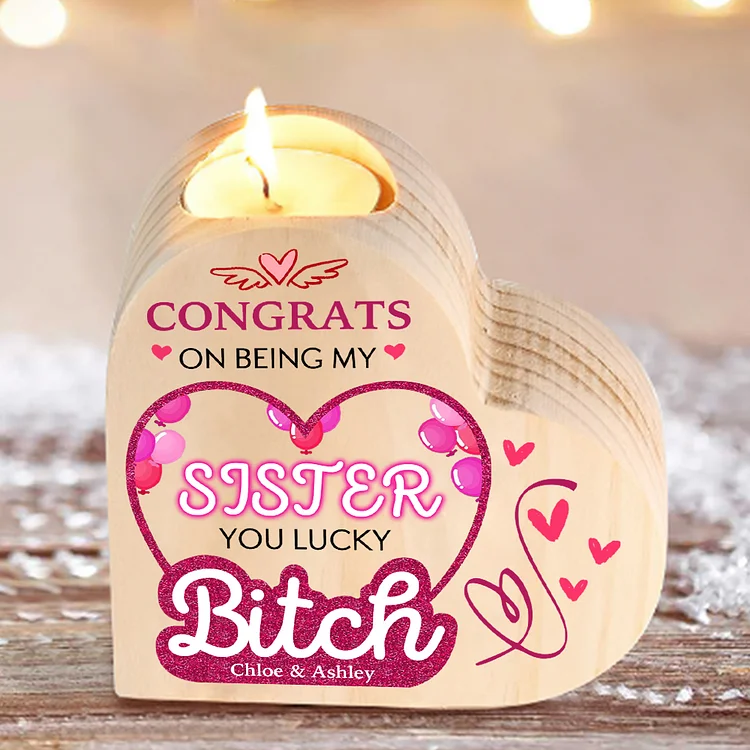 Personalized Heart Candle Holder Custom Text Wooden Candlestick "Congrats On Being My Sister" Funny Gift for Friend