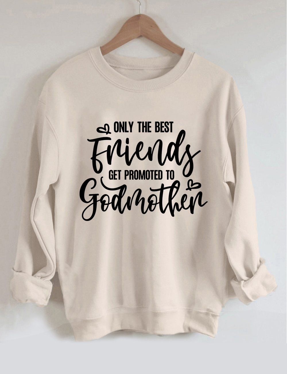 Only The Best Friends Get Promoted To Godmother Sweatshirt