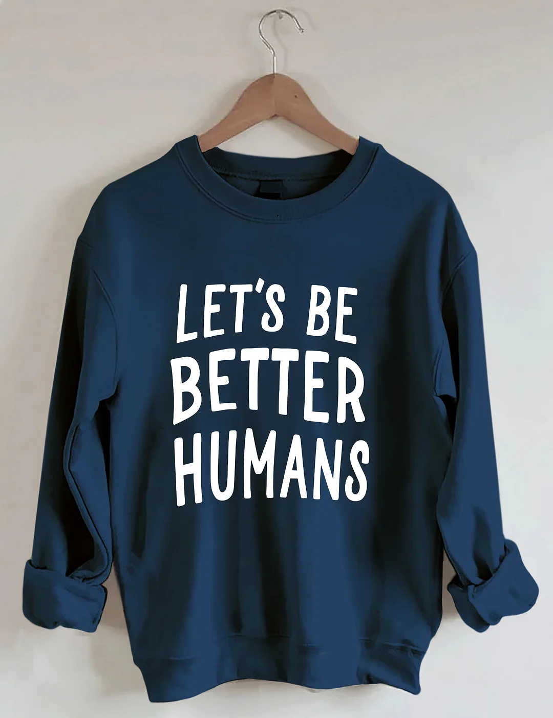 Let's Be Better Humans Sweatshirt