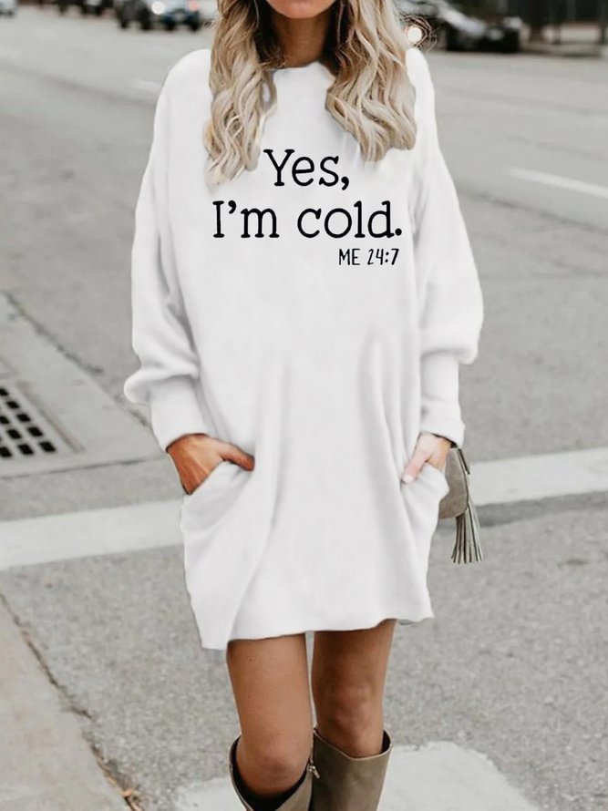 Womens Yes I Am Cold Crew Neck Sweatshirt Dresses