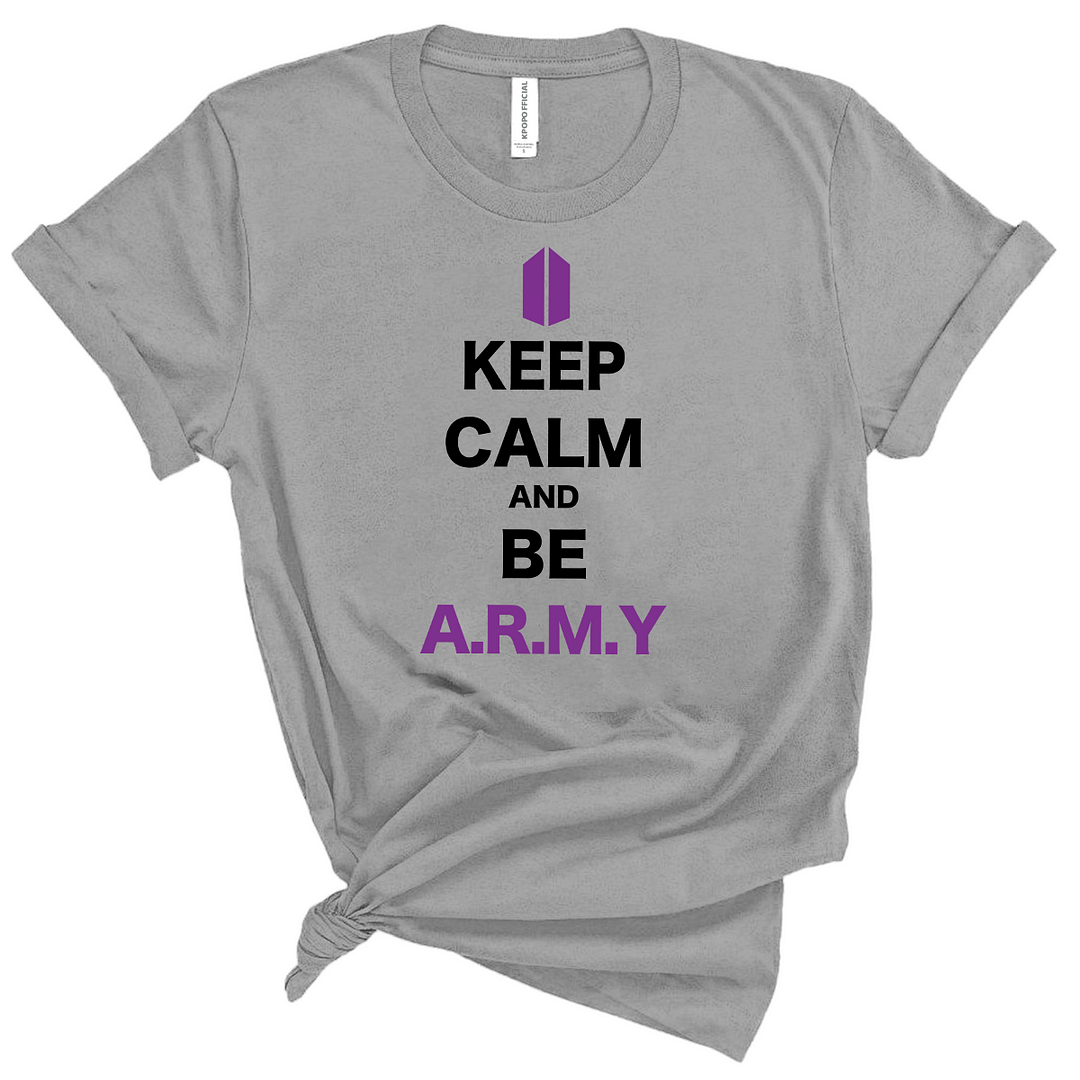 Keep Calm and Be ARMY Tank Top, Sweatershirt, T-Shirt