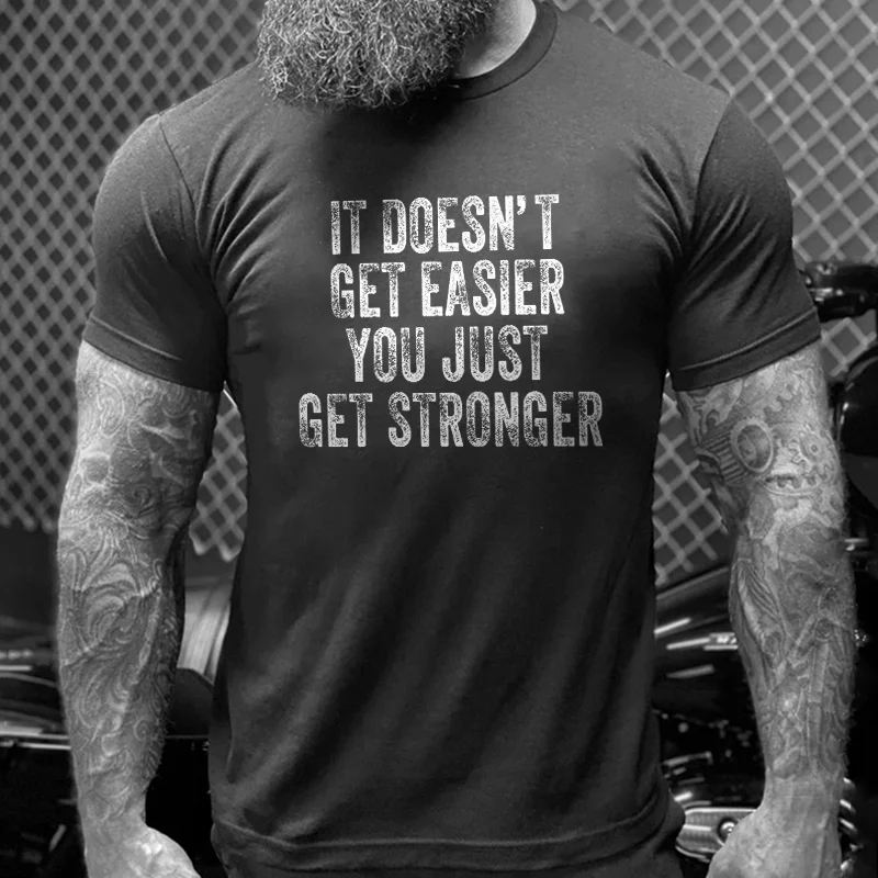 Livereid It Doesn't Get Easier You Just Get Stronger Printed Men's T-shirt - Livereid