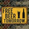 Free Beer Tomorrow - Vintage Metal Signs - 20*30cm/30*40cm - Warning