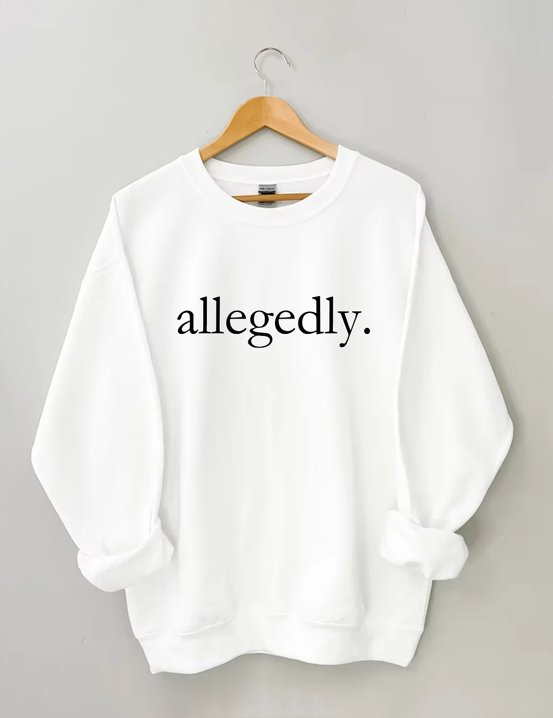 Allegedly Sweatshirt