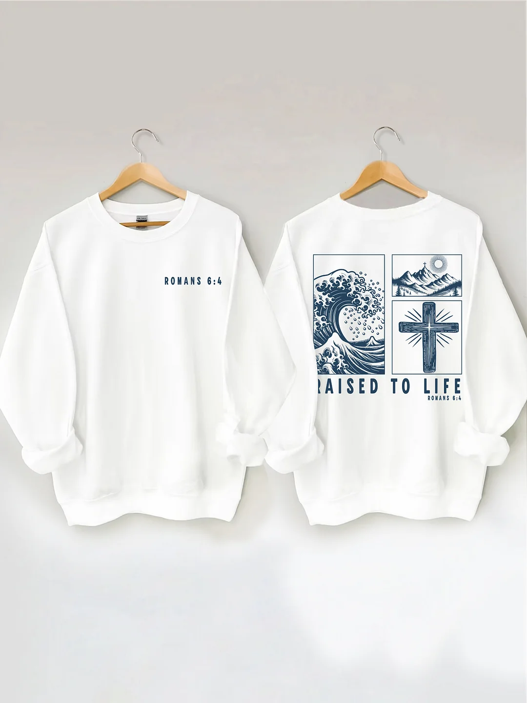 Raised To Life Romans 6:4 Sweatshirt