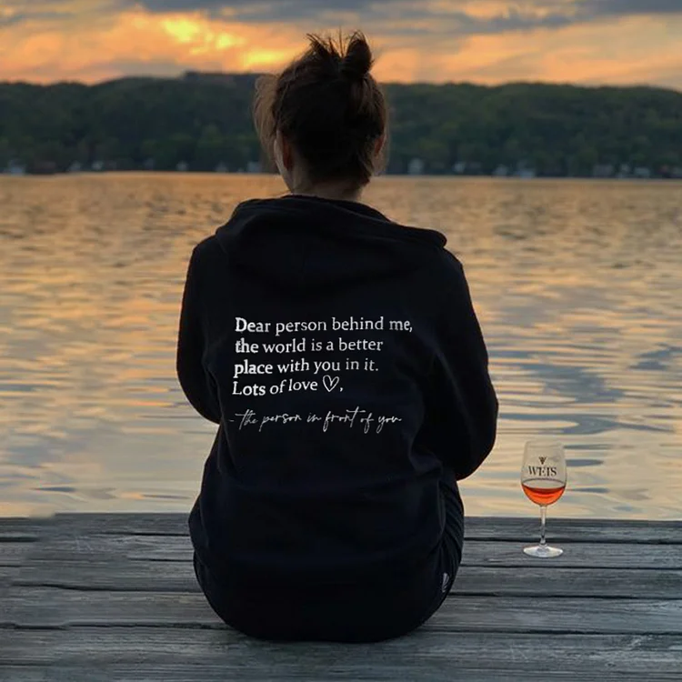 VChics Dear Person Behind Me,The World Is A Better Place With You In It Print Hoodie