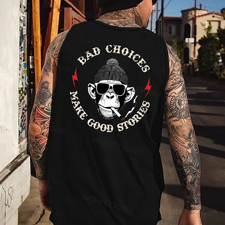 Bad Choices Make Good Stories Tank Top