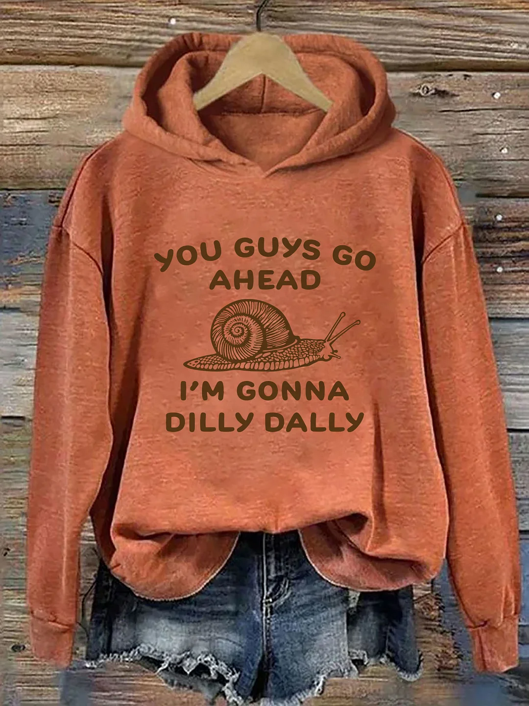 You Guys Go Ahead I Am Gonna Dilly Dally Hoodie