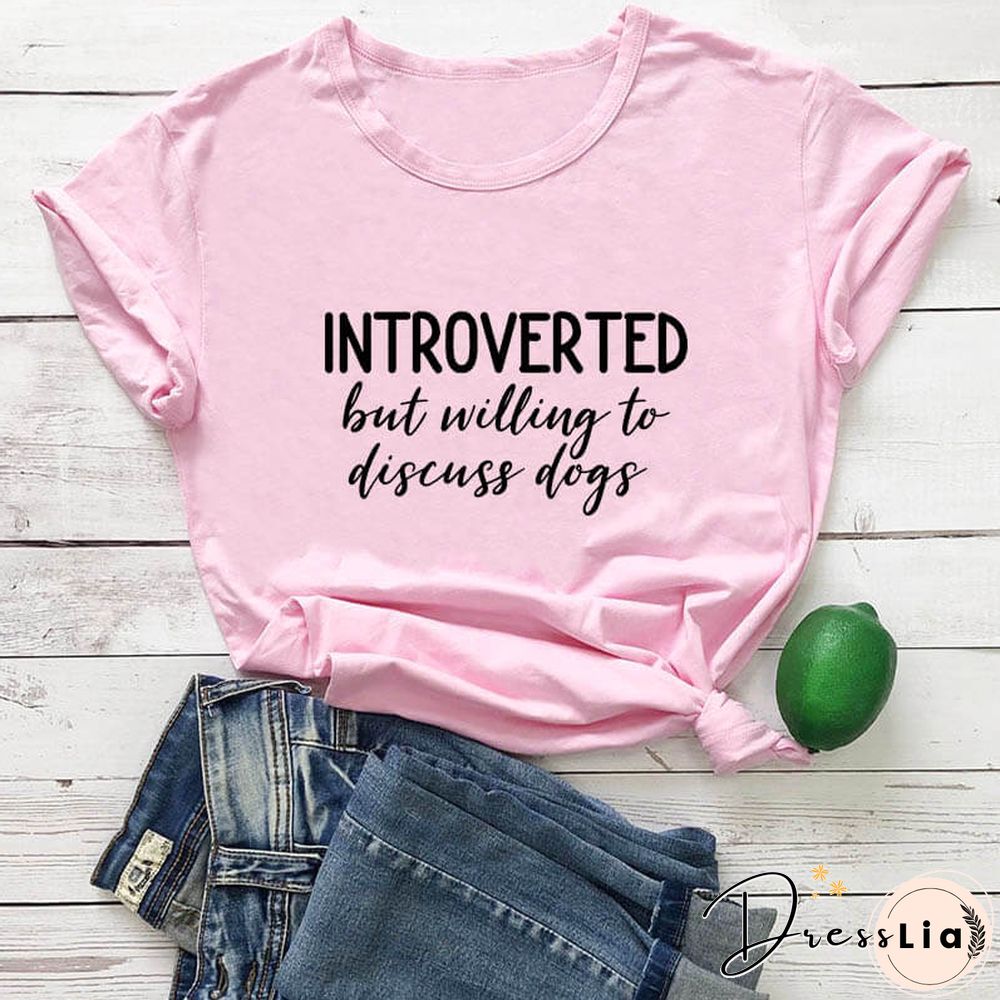 Introverted But Willing To Discuss Dogs Shirt New Arrival Summer Women 100%Cotton Funny T Shirt Dog Lover Shirt Introvert Shirts