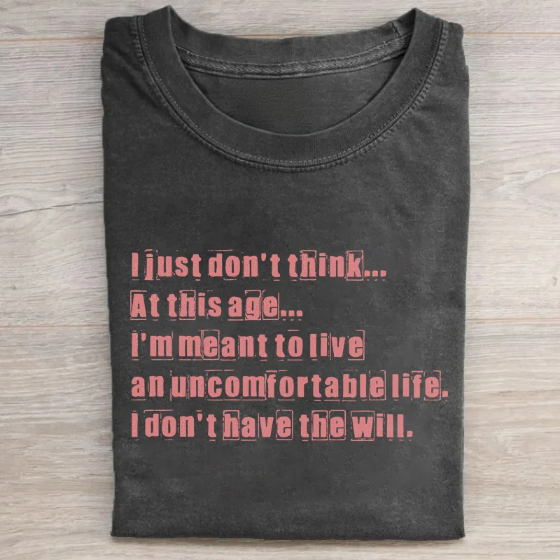 I Just Don't Think At This Age T-shirt