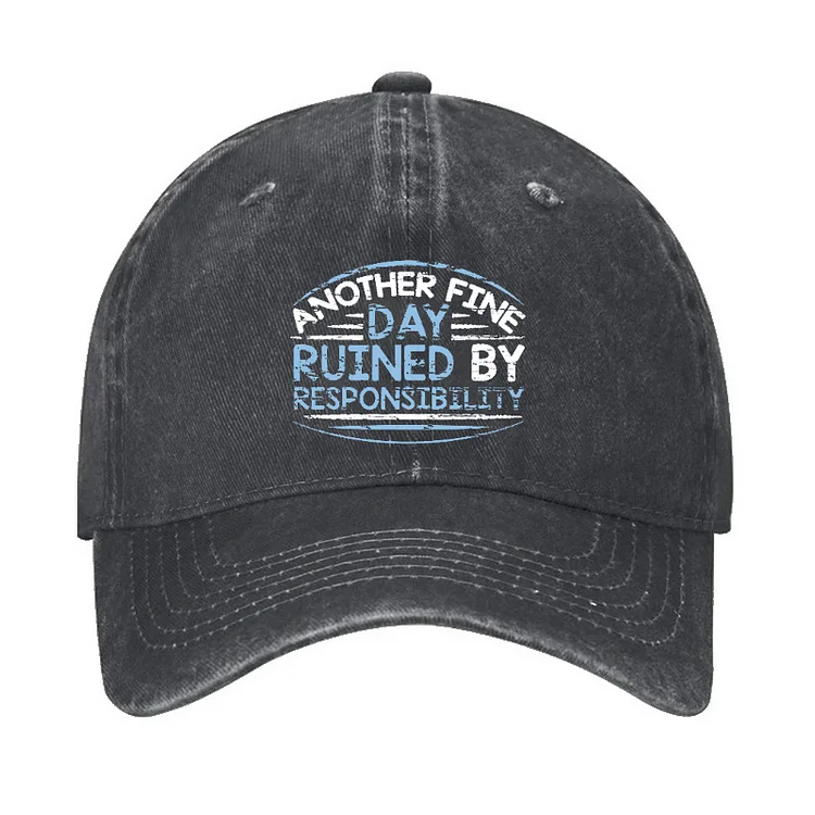 Another Fine Day Ruined By Responsibility Hat socialshop