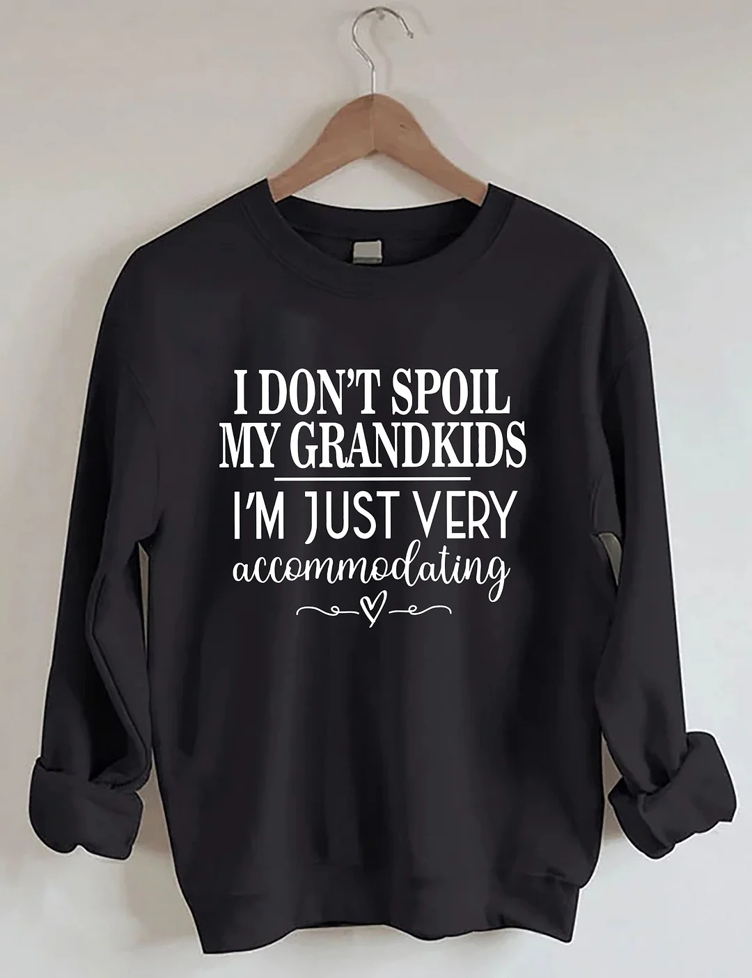 I Don’t Spoil My Grandkids I’m Just Very Accommodating Sweatshirt