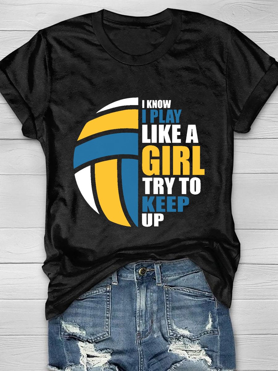 I Know I Play Volleyball Like A Girl Short Sleeve T-Shirt