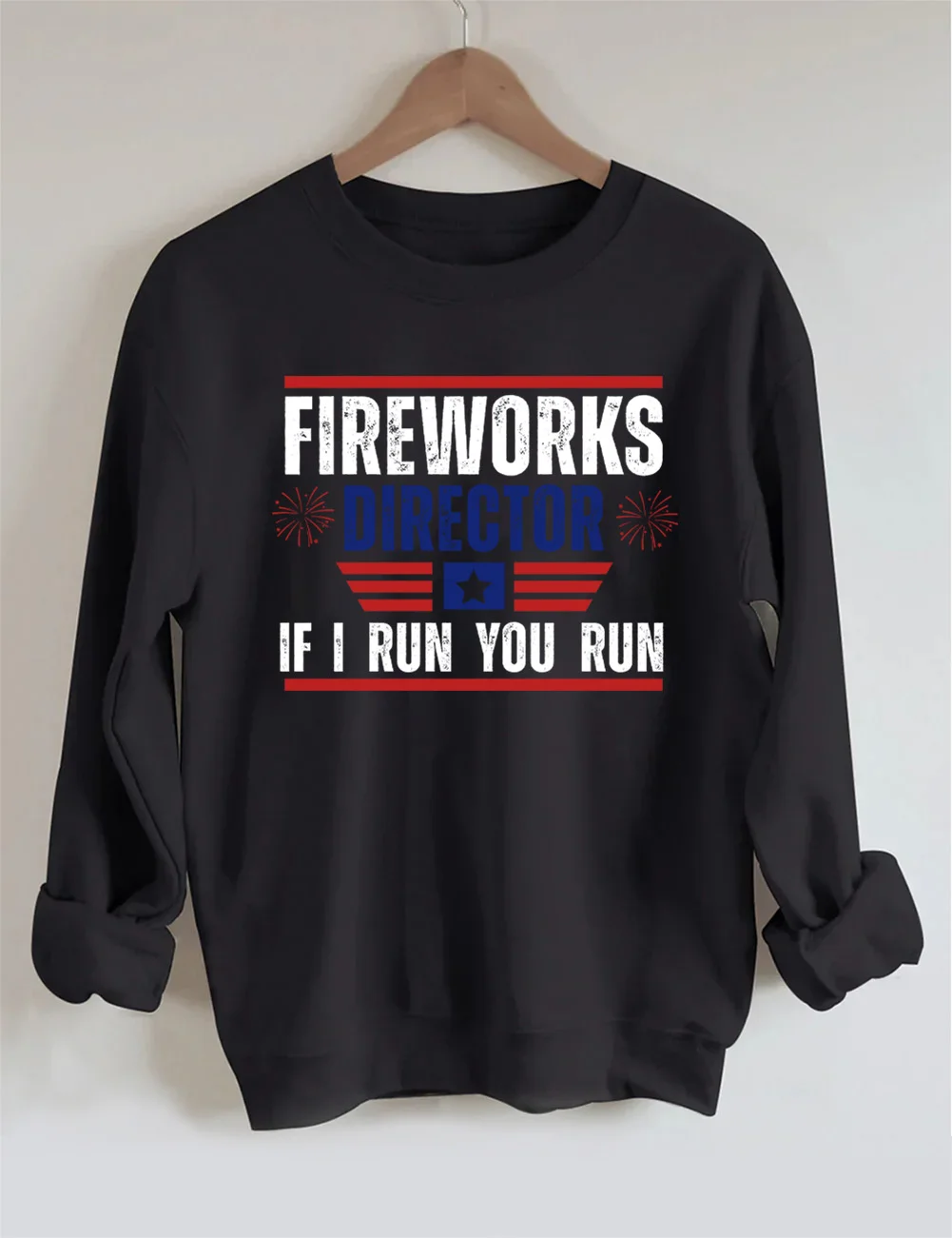 Fireworks Director I Run You Run Sweatshirt