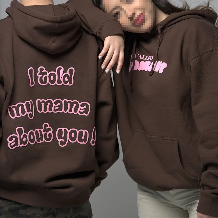 Puff Print I Told My Mama About You Print Hoodie