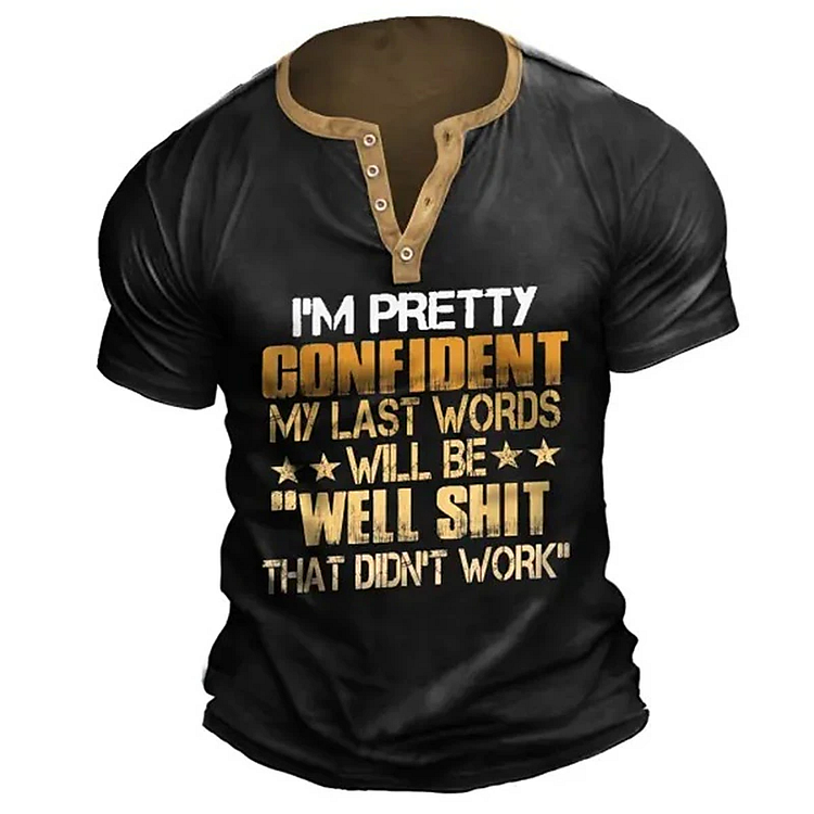 BrosWear “I'm Pretty Confident My Last Words Will Be"Well Shit That Didn't Work"” Henley T-Shirt