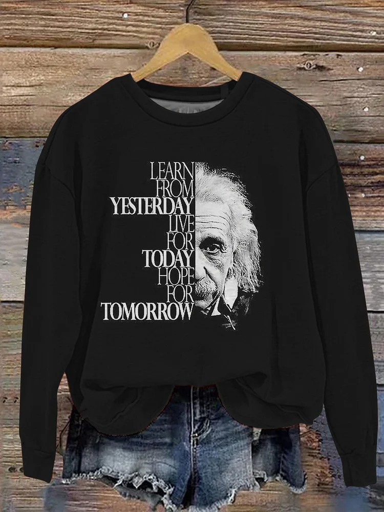 "Learn From Yesterday, Live For Today, Hope For Tomorrow" Positive Vibe Texts And Einstein Graphic Printed Casual Sweatshirt