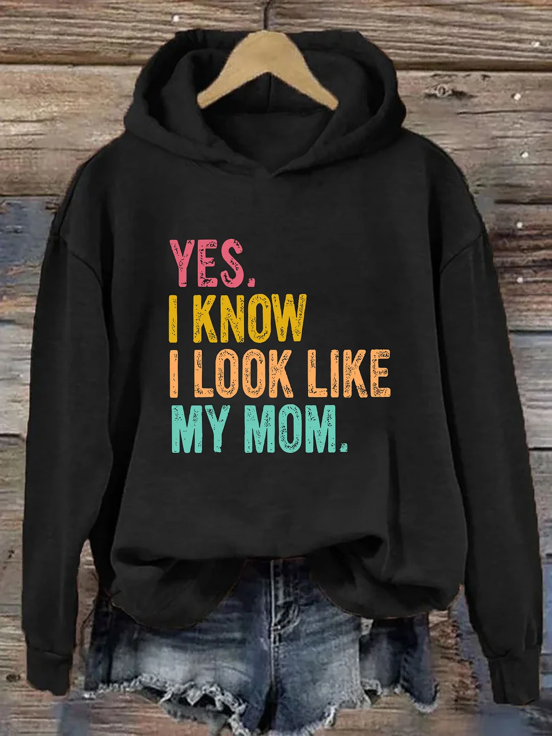 Yes I Know I Look Like My Mom Hoodie