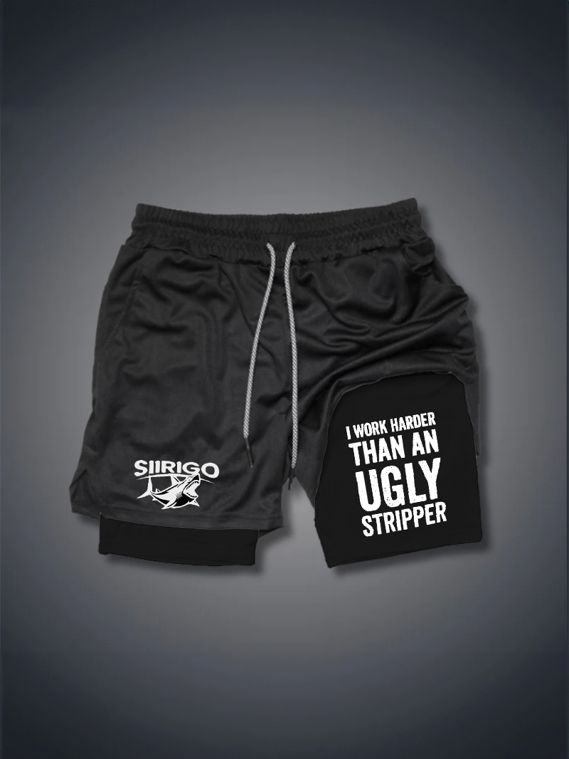 I Work Harder Than An Ugly Stripper 2 In 1 GYM PERFORMANCE SHORTS