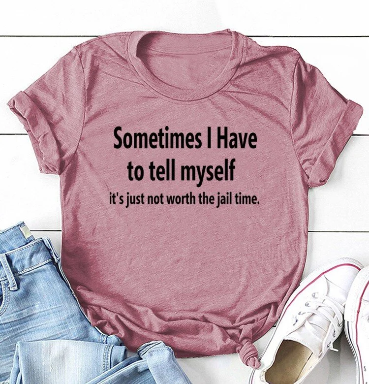 Sometimes I Have To Tell Myselfy Tee