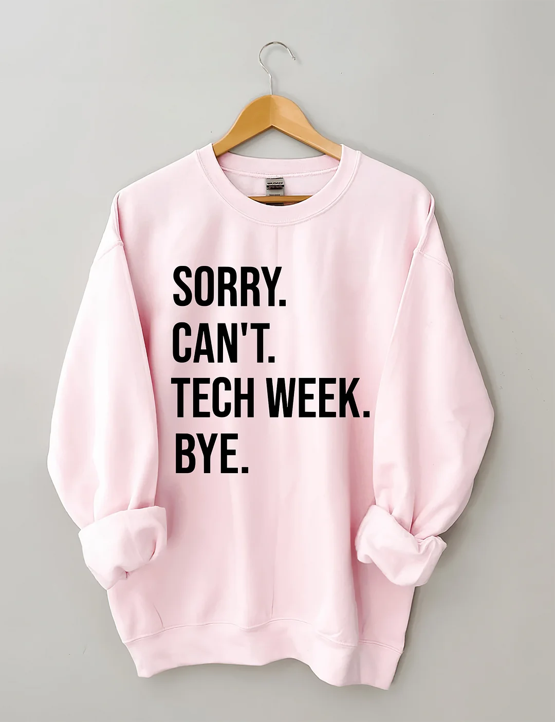Sorry Can't Tech Week Bye Theatre Sweatshirt