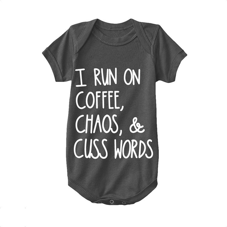 I Run On Coffee Chaos Cuss Words, Coffee Baby Onesie