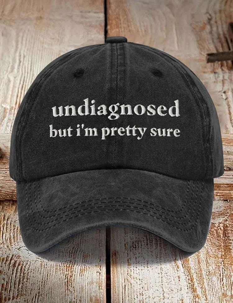Undiagnosed But I'm Pretty Sure Hat