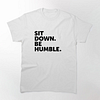 Men's Sit Down Be Humble Printed Short Sleeve T-Shirt