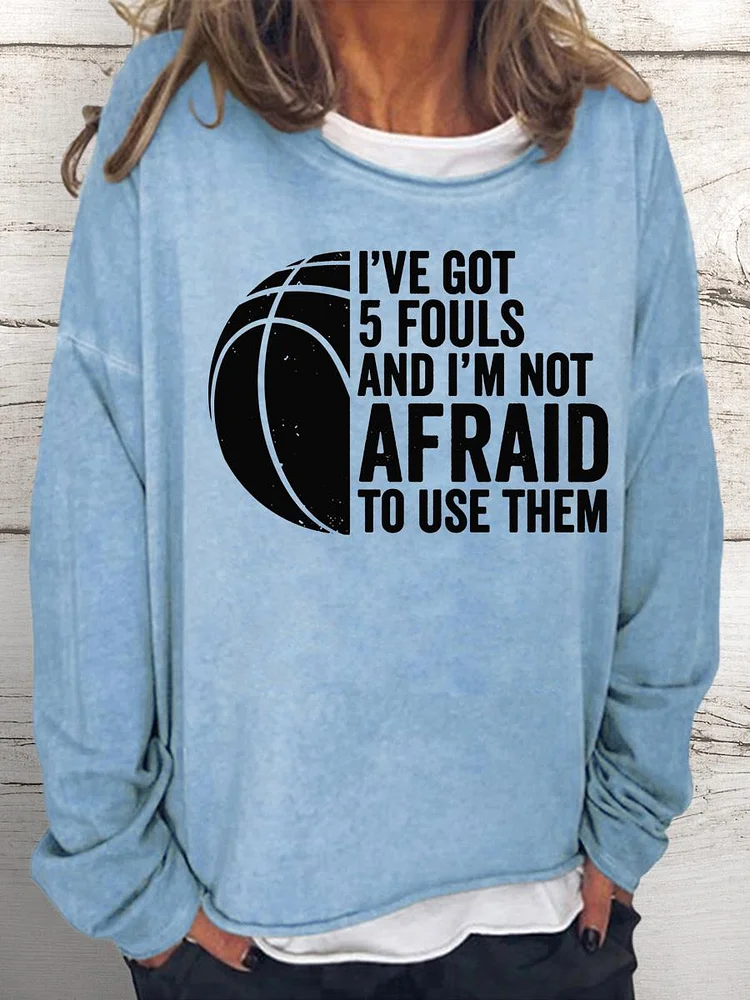 I've Got 5 Fouls And I'm Not Afraid To Use Them Women Loose Sweatshirt-Annaletters