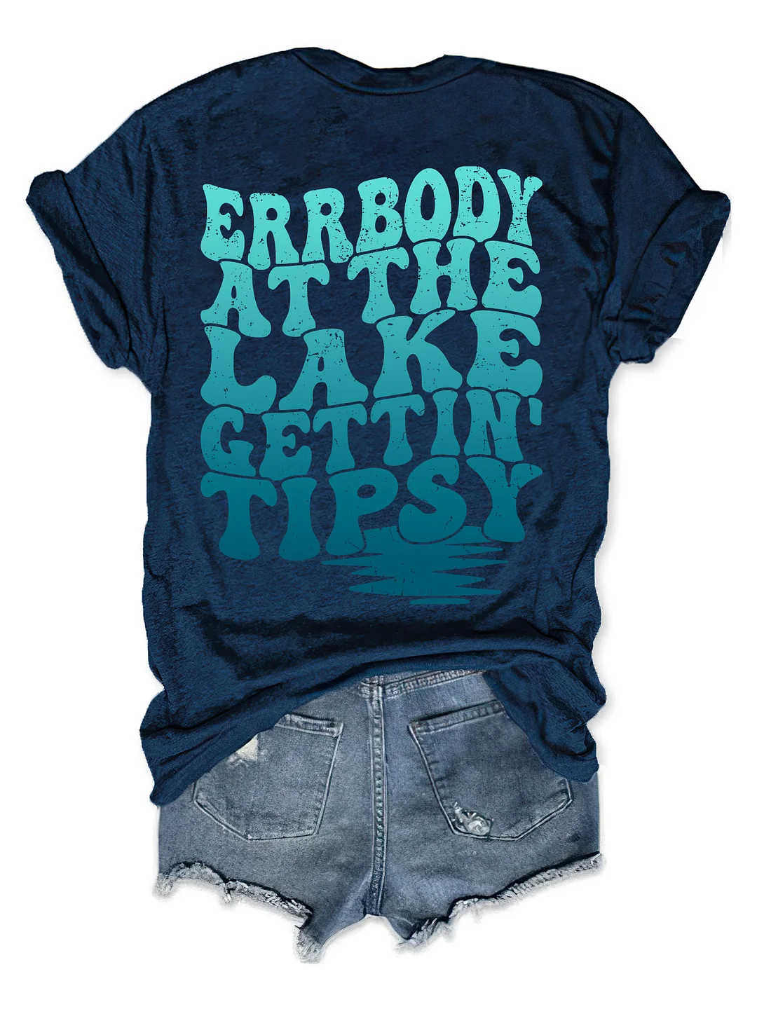 Errbody At The Lake Gettin' Tipsy T-shirt