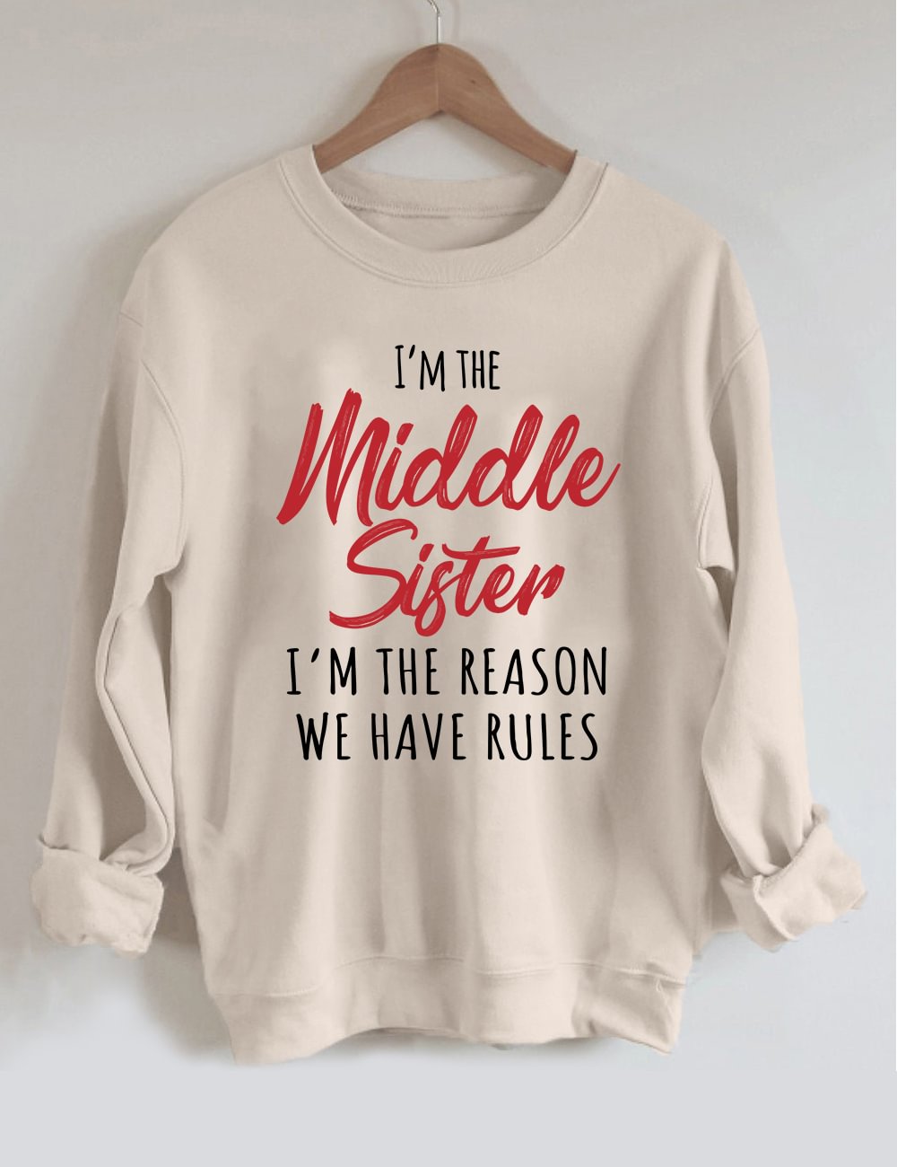 I'm The Middle Sister I'm The Reason We Have Rules Sweatshirt