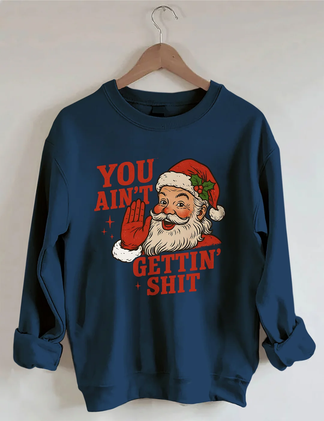 You Ain't Cettin'Shit Christmas Sweatshirt