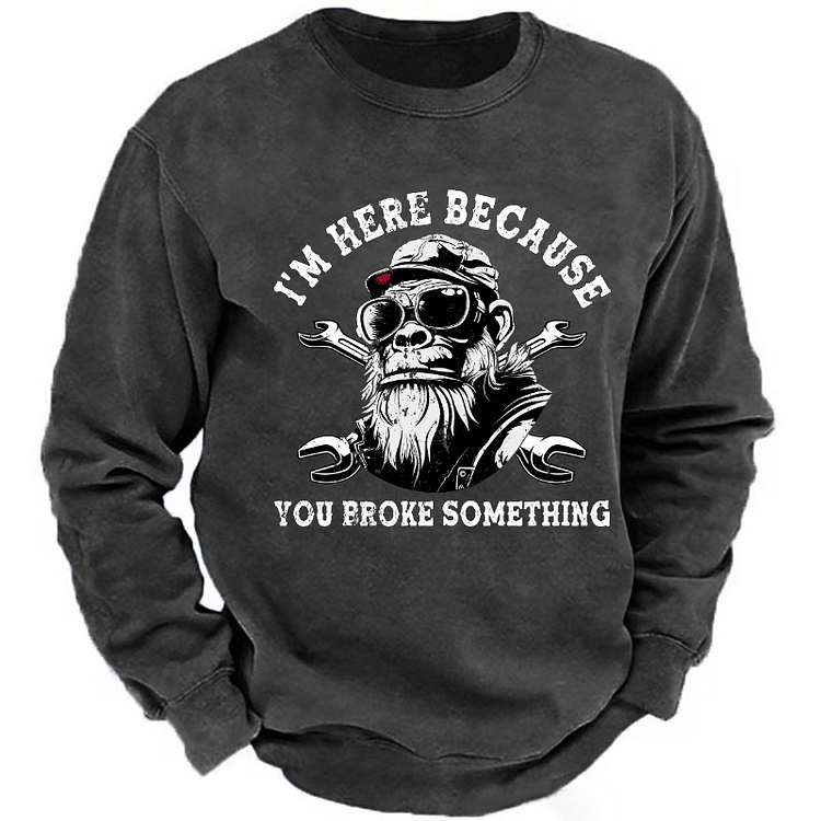 Personalized I'm Here Because You Broke Something Custom Sweatshirt