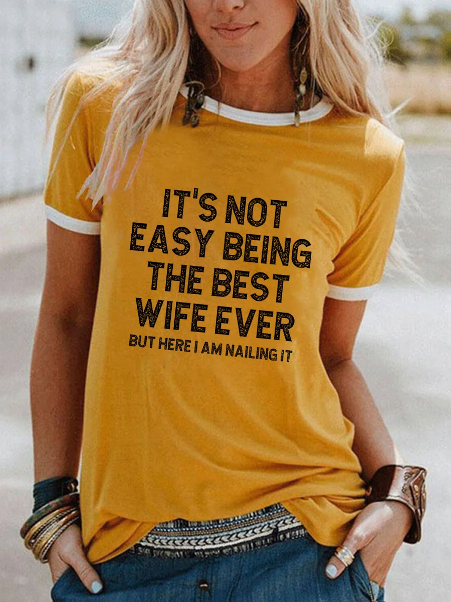It's Not Easy Being The Best Wife Ever But Here I Am Nailing It T-shirt