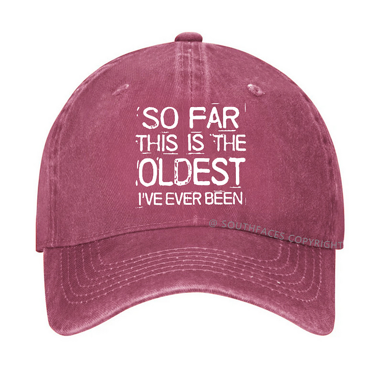 So Far This Is The Oldest I've Ever Been Funny Gift Hat