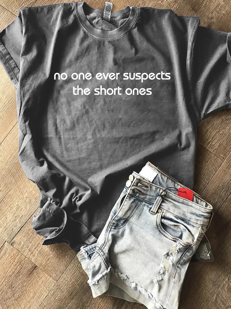 No One Ever Suspect The Short One T-Shirt
