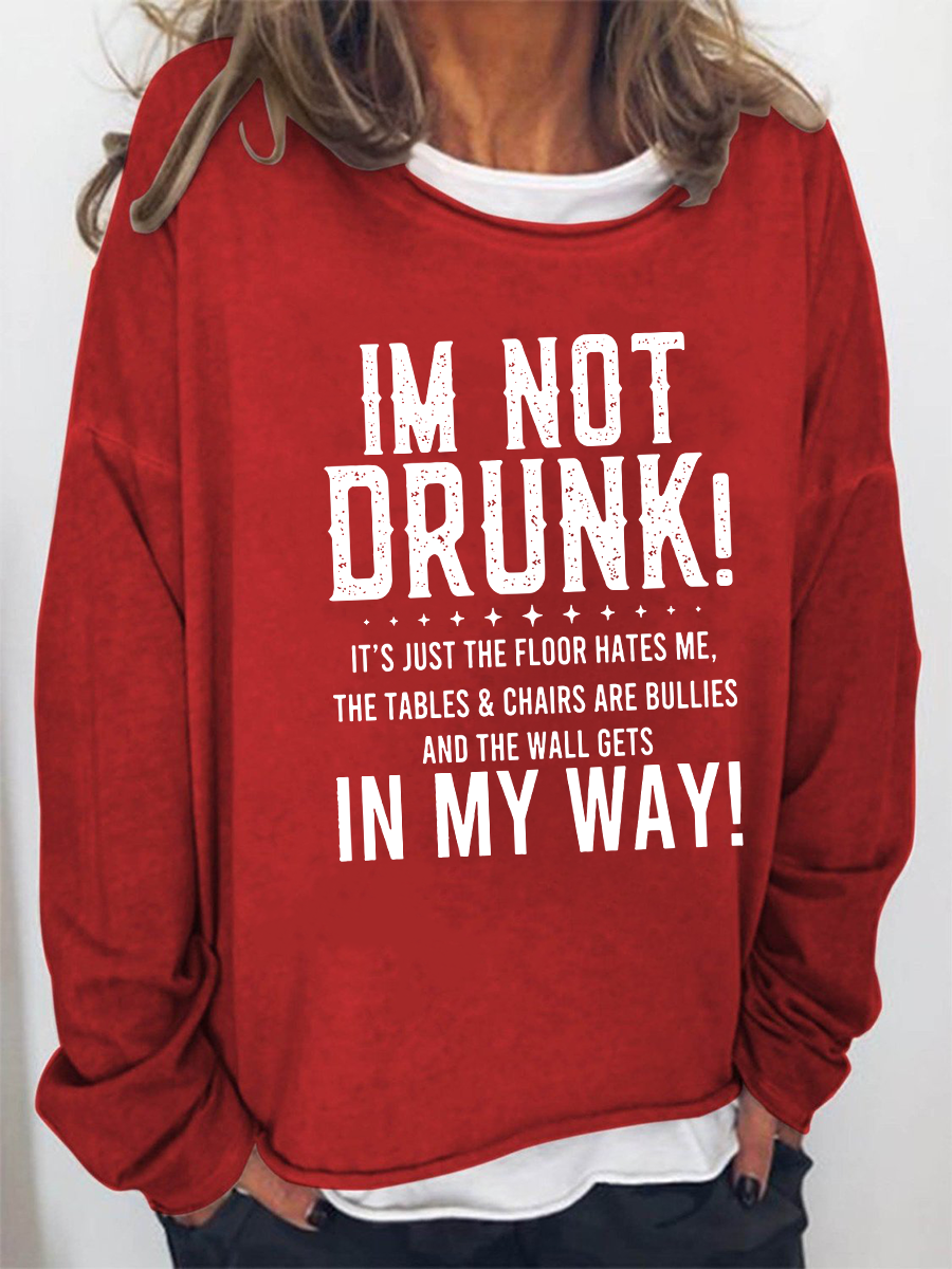 I'm Not Drunk Sweatshirt