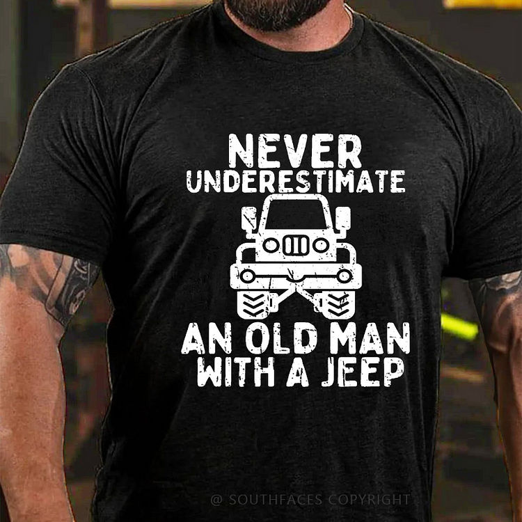 Never Underestimate An Old Man With A Jeep T-shirt